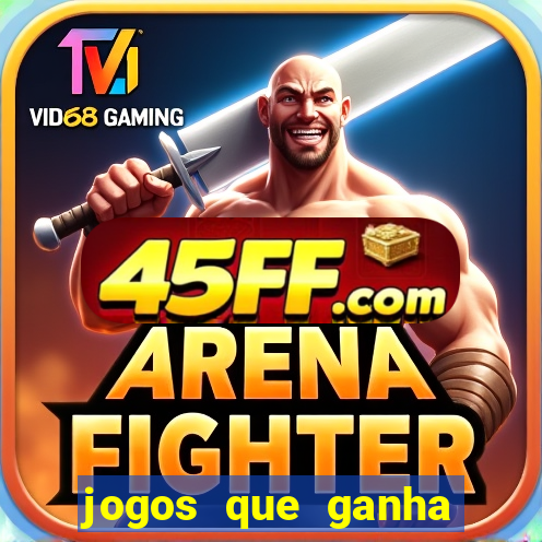 jogos que ganha dinheiro ao se cadastrar